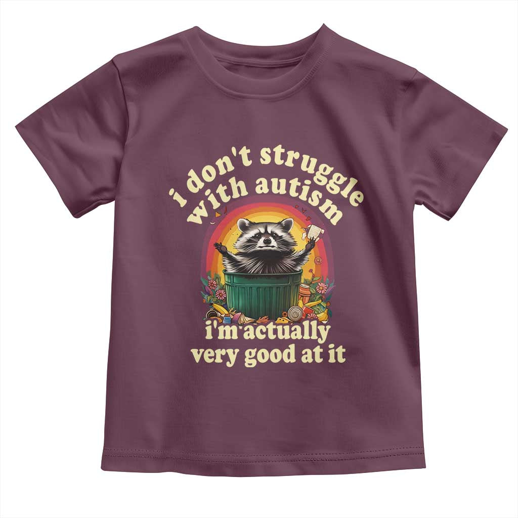 Funny Autistic Raccoon Meme Toddler T Shirt I Don't Struggle With Autism