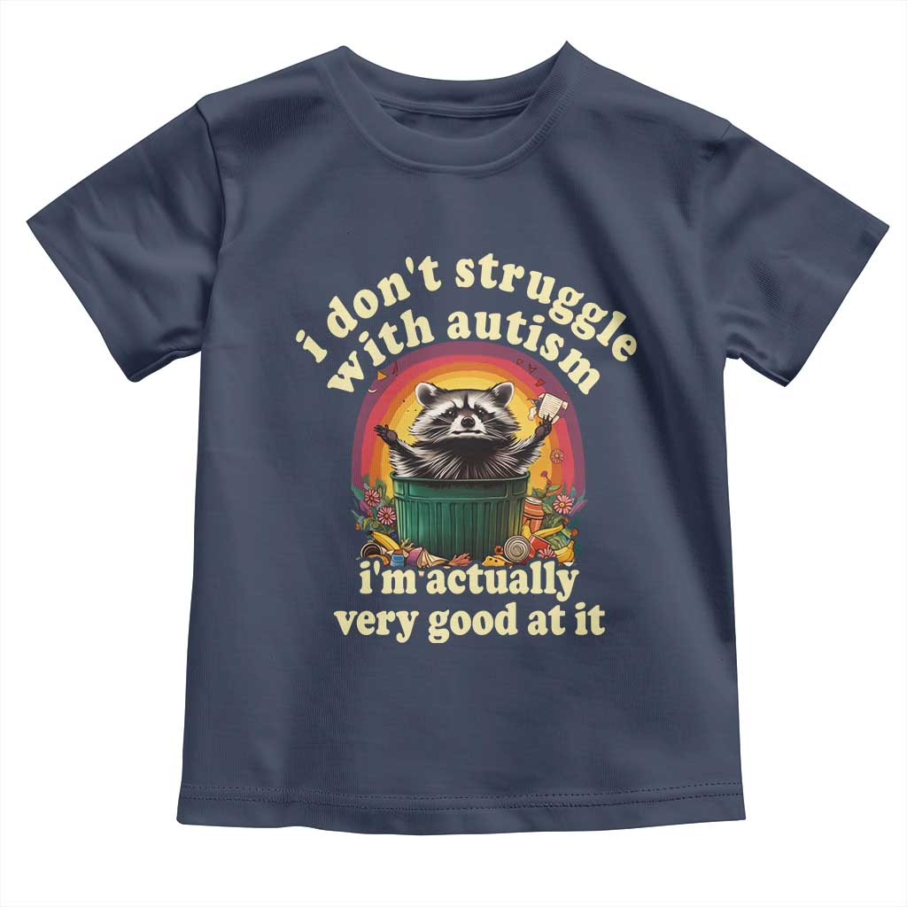 Funny Autistic Raccoon Meme Toddler T Shirt I Don't Struggle With Autism
