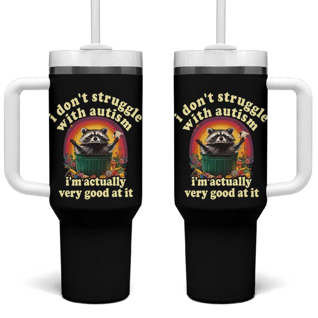 Funny Autistic Raccoon Meme Tumbler With Handle I Don't Struggle With Autism