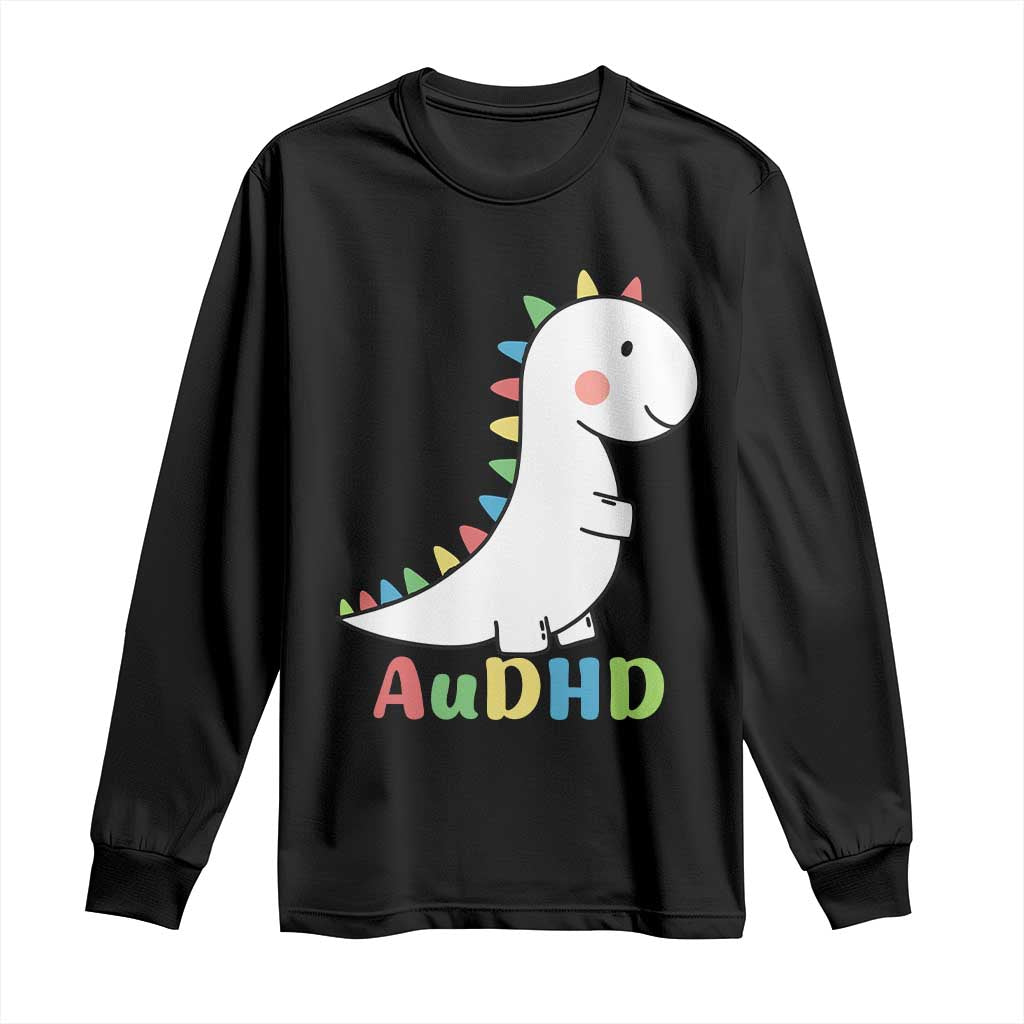 Cute Dinosaur AuDHD Long Sleeve Shirt ADHD Awareness