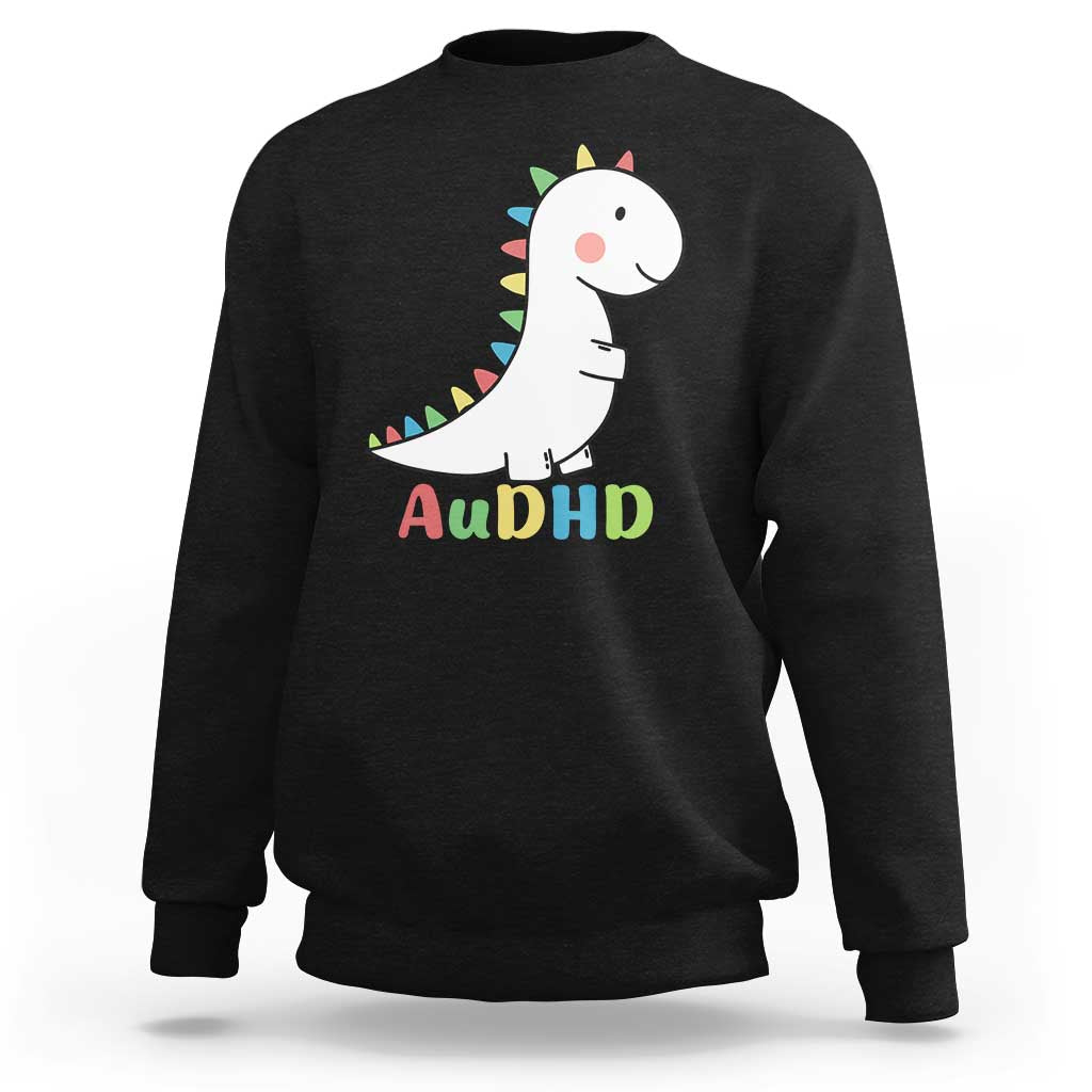 Cute Dinosaur AuDHD Sweatshirt ADHD Awareness