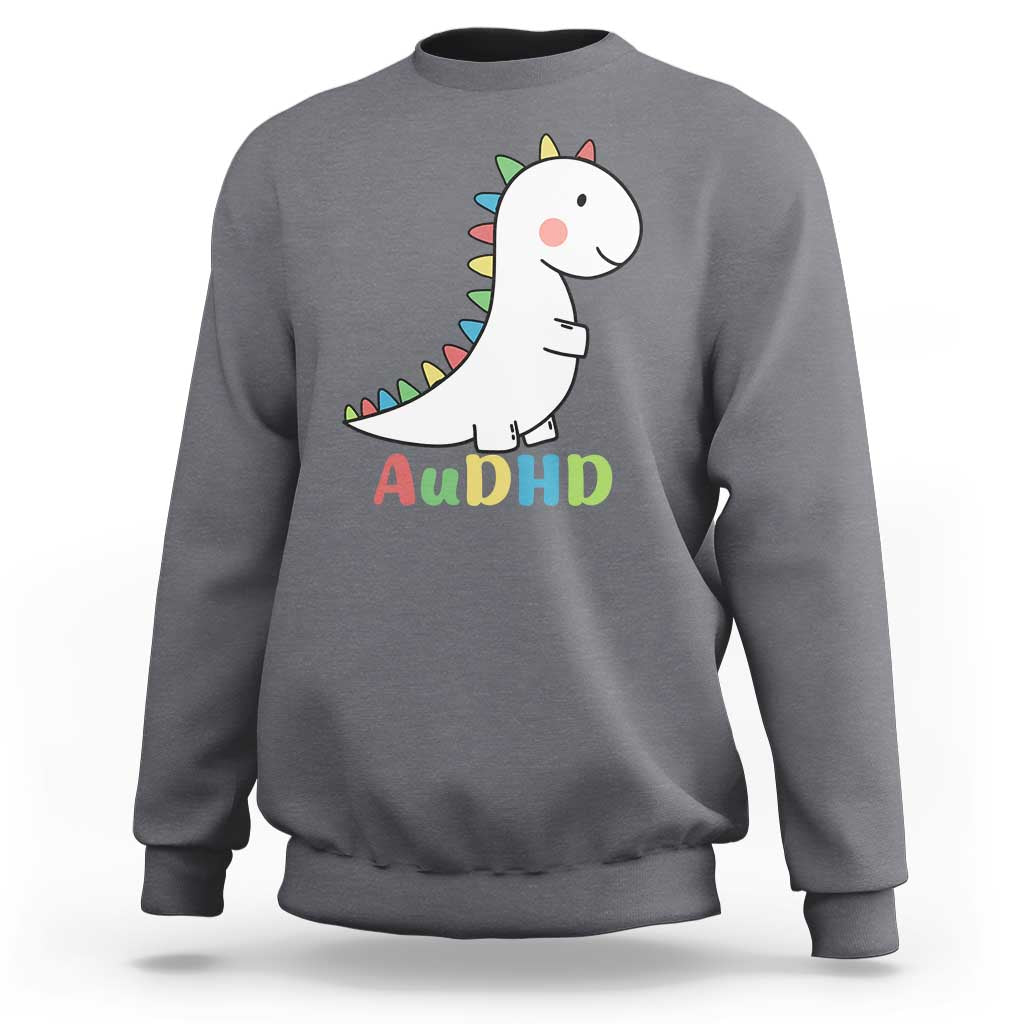 Cute Dinosaur AuDHD Sweatshirt ADHD Awareness