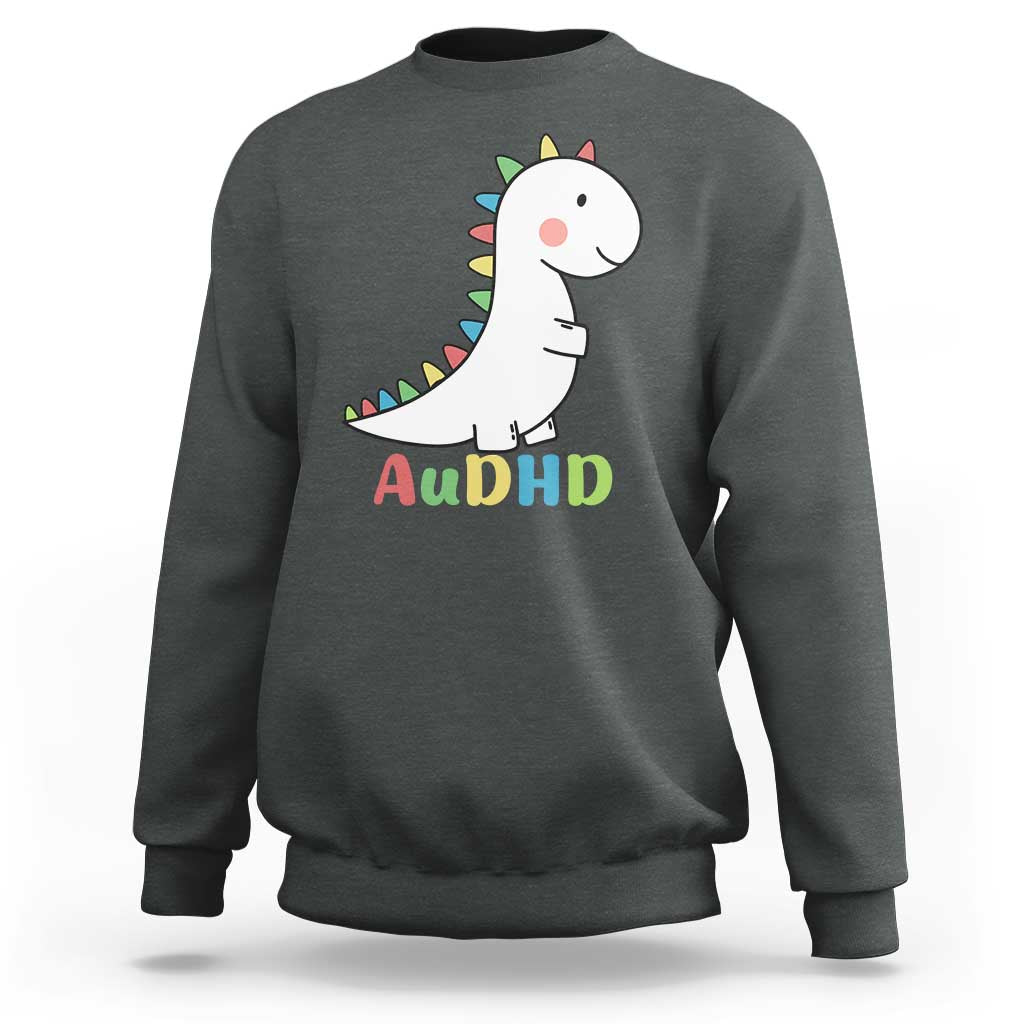 Cute Dinosaur AuDHD Sweatshirt ADHD Awareness