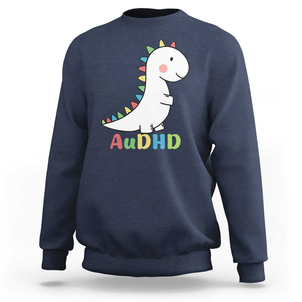 Cute Dinosaur AuDHD Sweatshirt ADHD Awareness