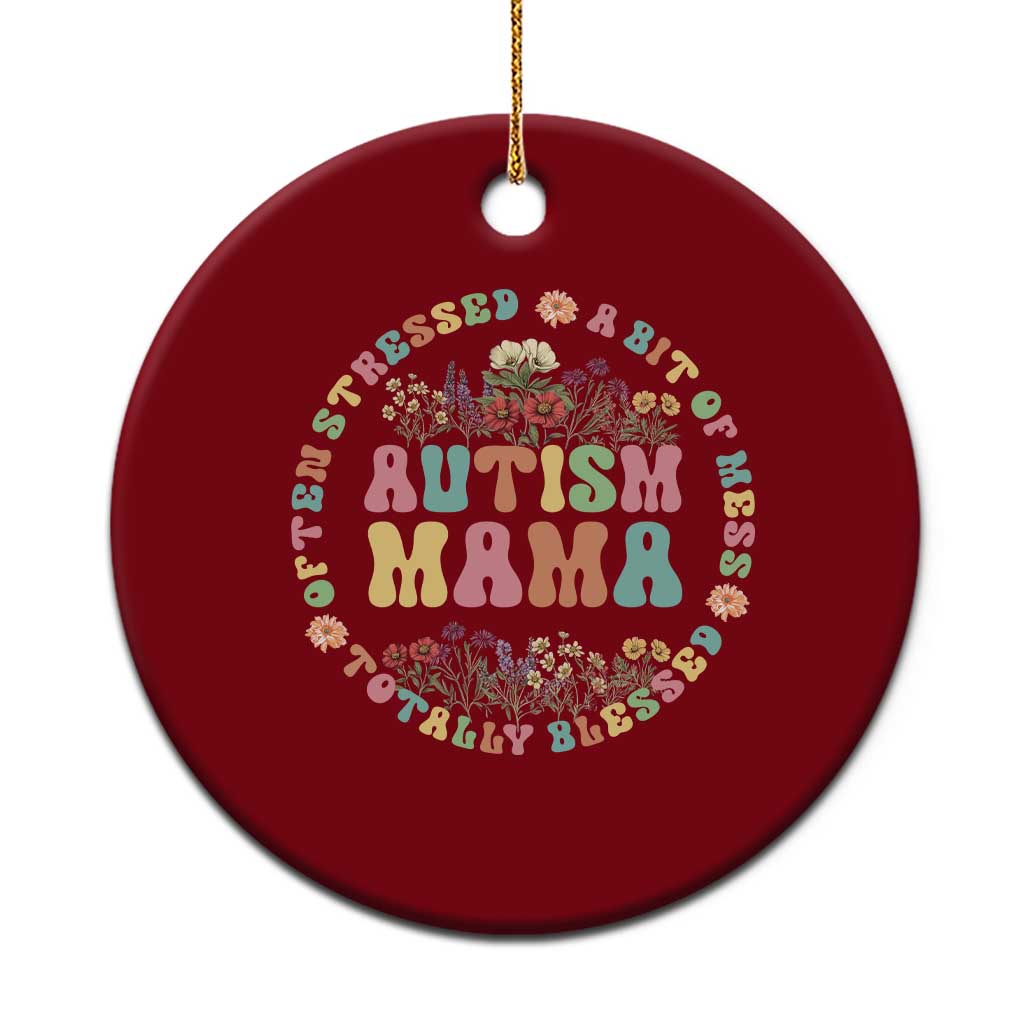 Autism Mama Ceramic Ornament Totally Blessed Often Stressed A Bit Of A Mess - Wonder Print Shop