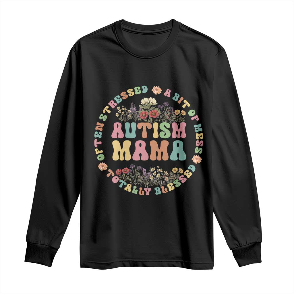 Autism Mama Long Sleeve Shirt Totally Blessed Often Stressed A Bit Of A Mess