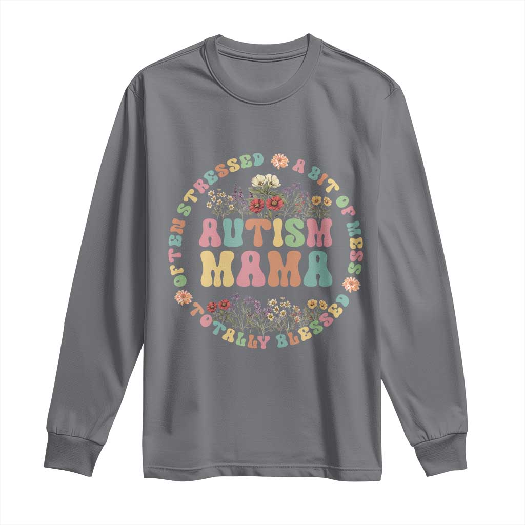 Autism Mama Long Sleeve Shirt Totally Blessed Often Stressed A Bit Of A Mess