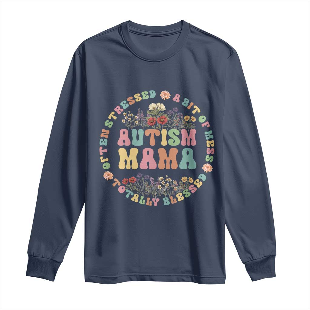 Autism Mama Long Sleeve Shirt Totally Blessed Often Stressed A Bit Of A Mess