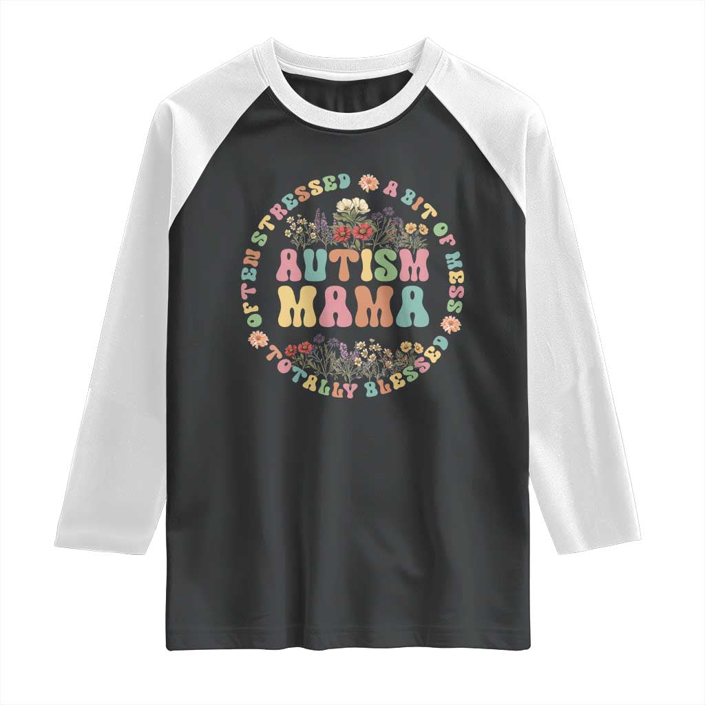 Autism Mama Raglan Shirt Totally Blessed Often Stressed A Bit Of A Mess