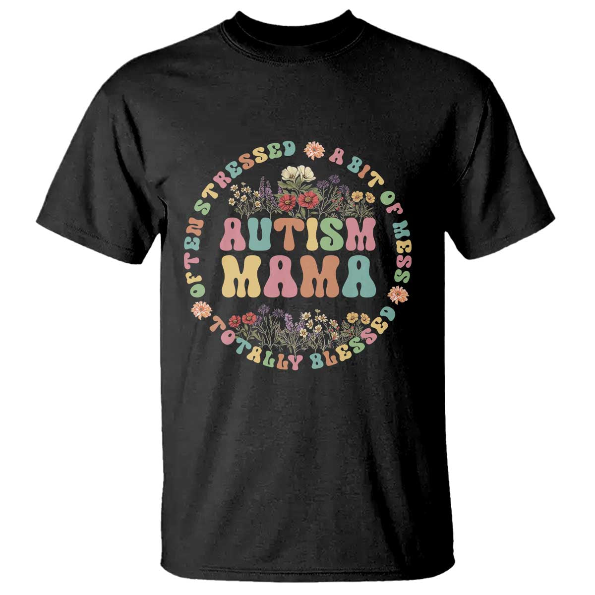 Autism Mama T Shirt Totally Blessed Often Stressed A Bit Of A Mess