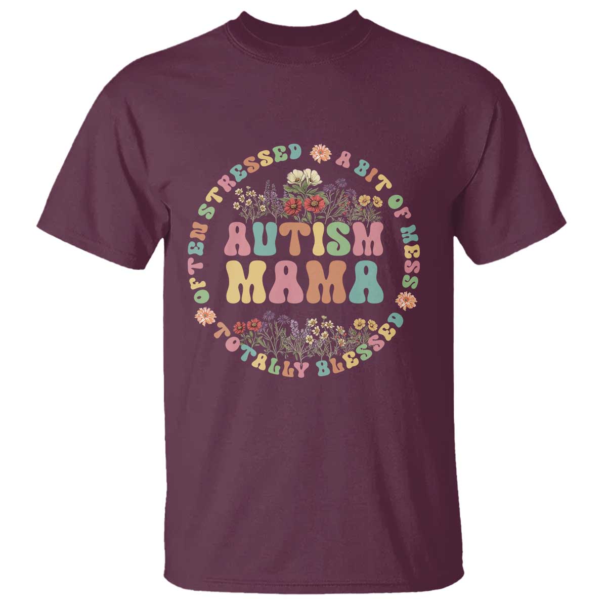 Autism Mama T Shirt Totally Blessed Often Stressed A Bit Of A Mess