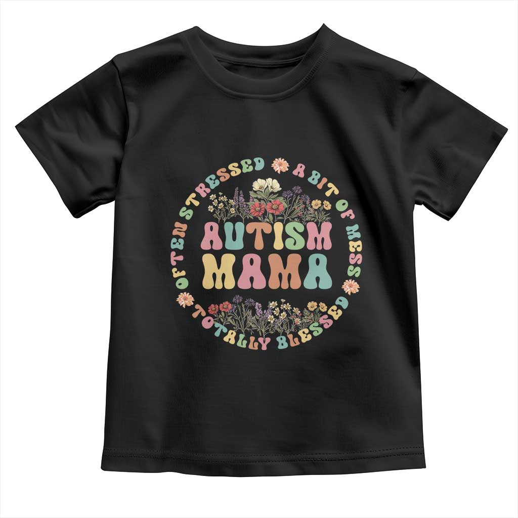 Autism Mama Toddler T Shirt Totally Blessed Often Stressed A Bit Of A Mess
