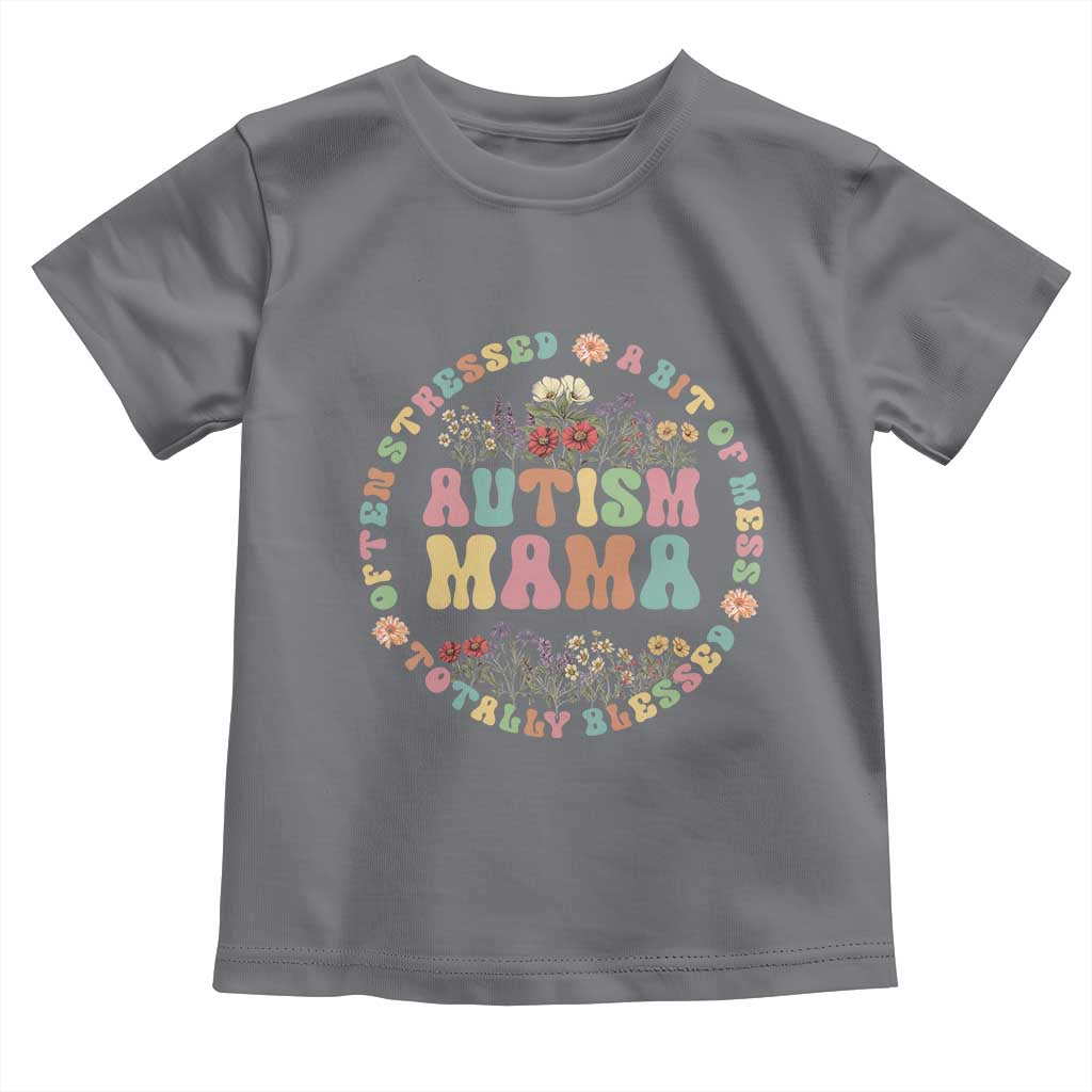 Autism Mama Toddler T Shirt Totally Blessed Often Stressed A Bit Of A Mess
