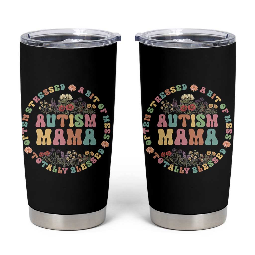 Autism Mama Tumbler Cup Totally Blessed Often Stressed A Bit Of A Mess