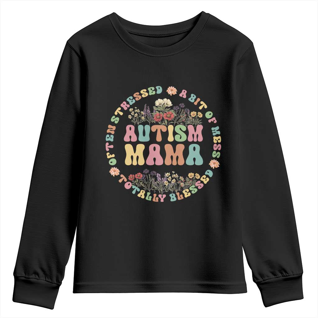 Autism Mama Youth Sweatshirt Totally Blessed Often Stressed A Bit Of A Mess