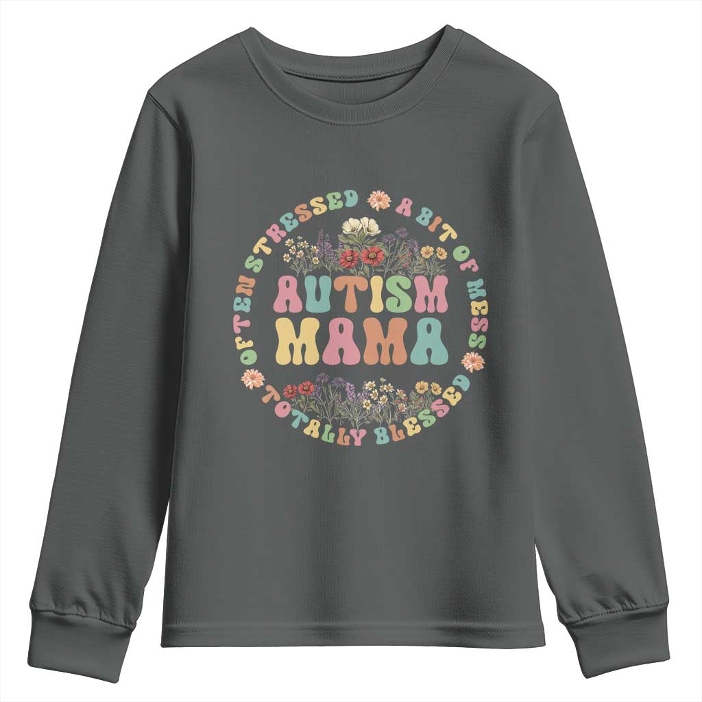 Autism Mama Youth Sweatshirt Totally Blessed Often Stressed A Bit Of A Mess