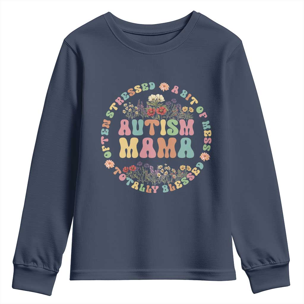 Autism Mama Youth Sweatshirt Totally Blessed Often Stressed A Bit Of A Mess