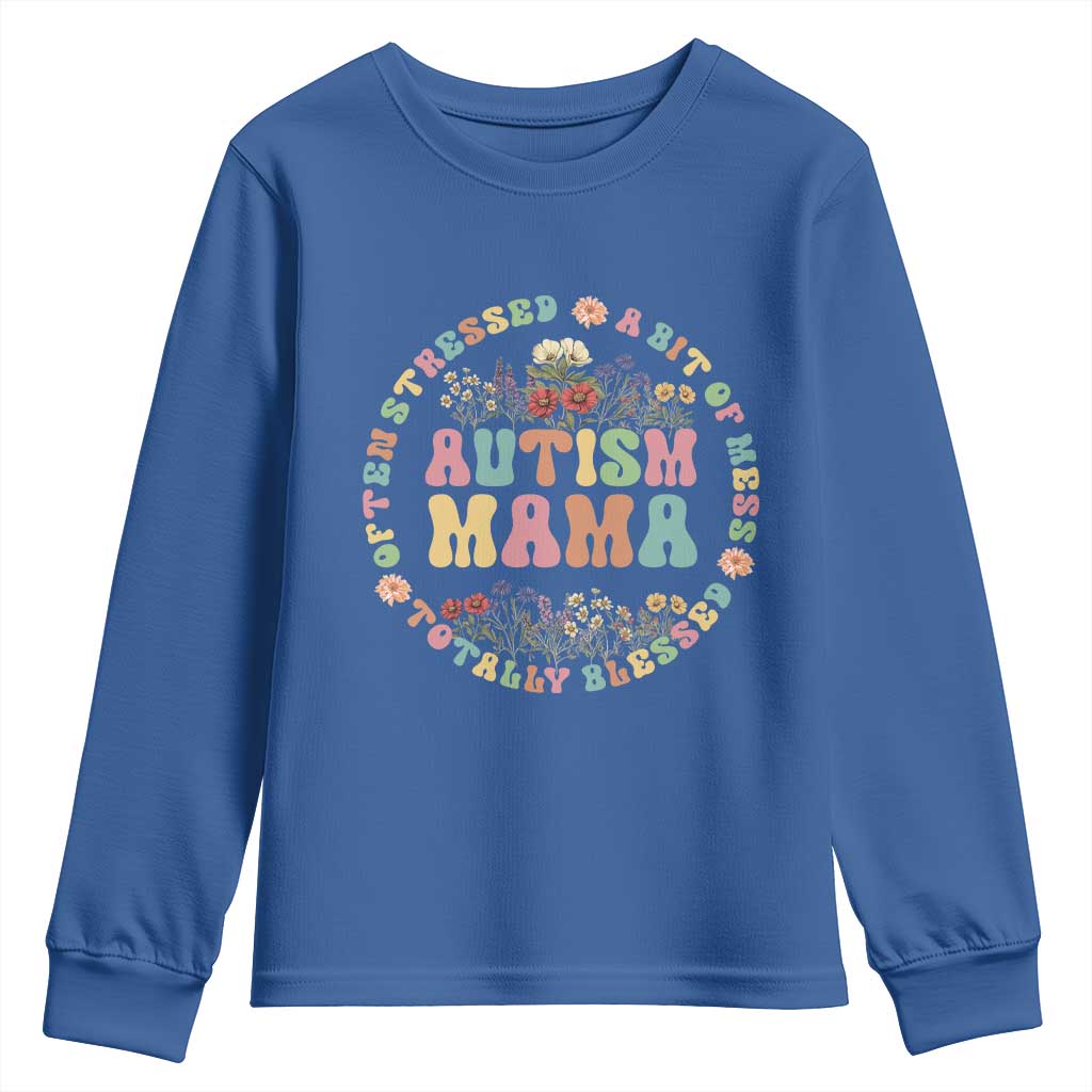 Autism Mama Youth Sweatshirt Totally Blessed Often Stressed A Bit Of A Mess