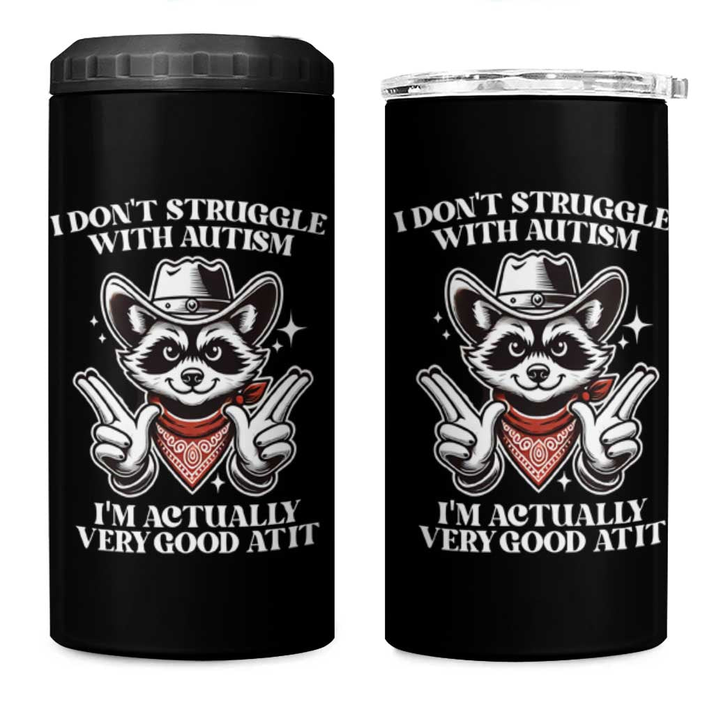 Funny Autistic Raccoon 4 in 1 Can Cooler Tumbler I Don't Struggle With Autism