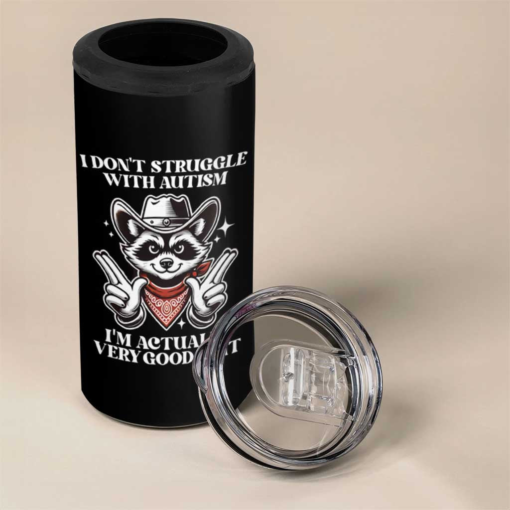 Funny Autistic Raccoon 4 in 1 Can Cooler Tumbler I Don't Struggle With Autism