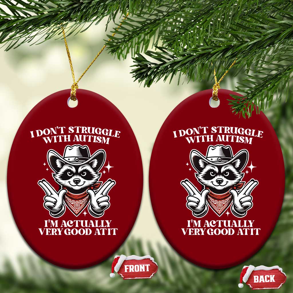Funny Autistic Raccoon Ceramic Ornament I Don't Struggle With Autism - Wonder Print Shop