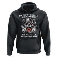 Funny Autistic Raccoon Hoodie I Don't Struggle With Autism