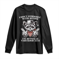 Funny Autistic Raccoon Long Sleeve Shirt I Don't Struggle With Autism