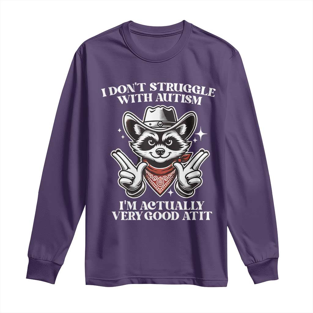 Funny Autistic Raccoon Long Sleeve Shirt I Don't Struggle With Autism
