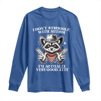 Funny Autistic Raccoon Long Sleeve Shirt I Don't Struggle With Autism