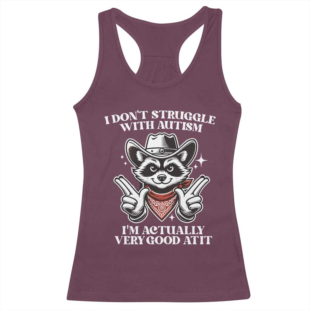 Funny Autistic Raccoon Racerback Tank Top I Don't Struggle With Autism