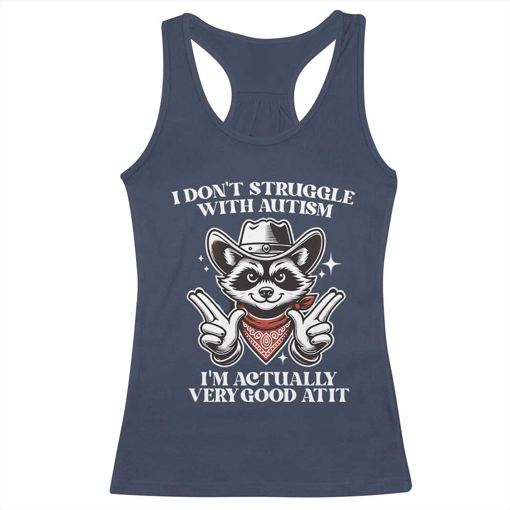 Funny Autistic Raccoon Racerback Tank Top I Don't Struggle With Autism
