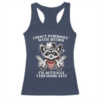 Funny Autistic Raccoon Racerback Tank Top I Don't Struggle With Autism
