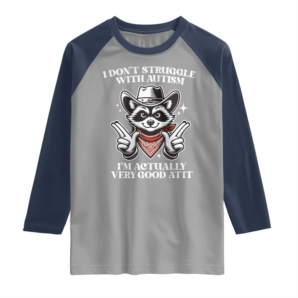 Funny Autistic Raccoon Raglan Shirt I Don't Struggle With Autism