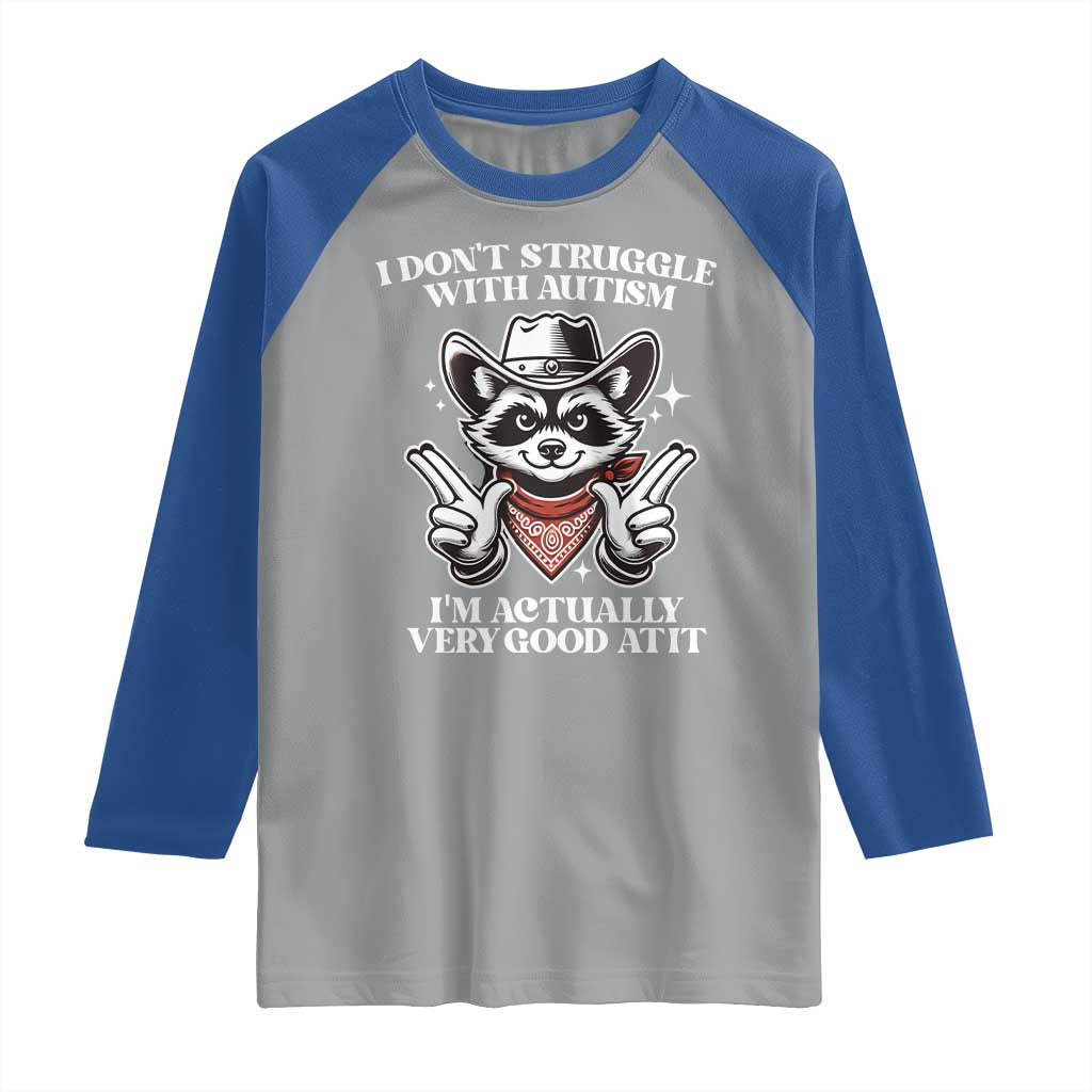 Funny Autistic Raccoon Raglan Shirt I Don't Struggle With Autism