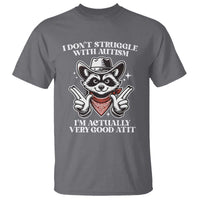 Funny Autistic Raccoon T Shirt I Don't Struggle With Autism