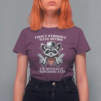 Funny Autistic Raccoon T Shirt For Women I Don't Struggle With Autism