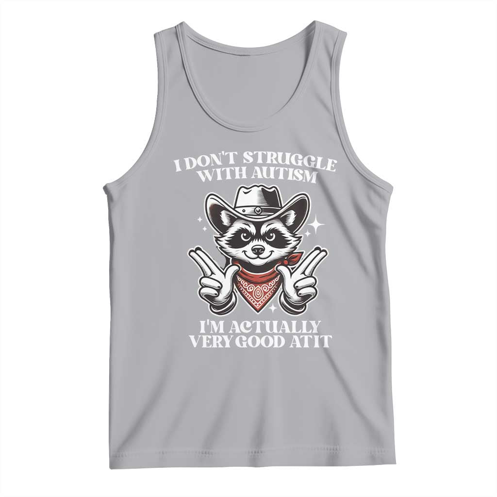 Funny Autistic Raccoon Tank Top I Don't Struggle With Autism