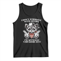 Funny Autistic Raccoon Tank Top I Don't Struggle With Autism