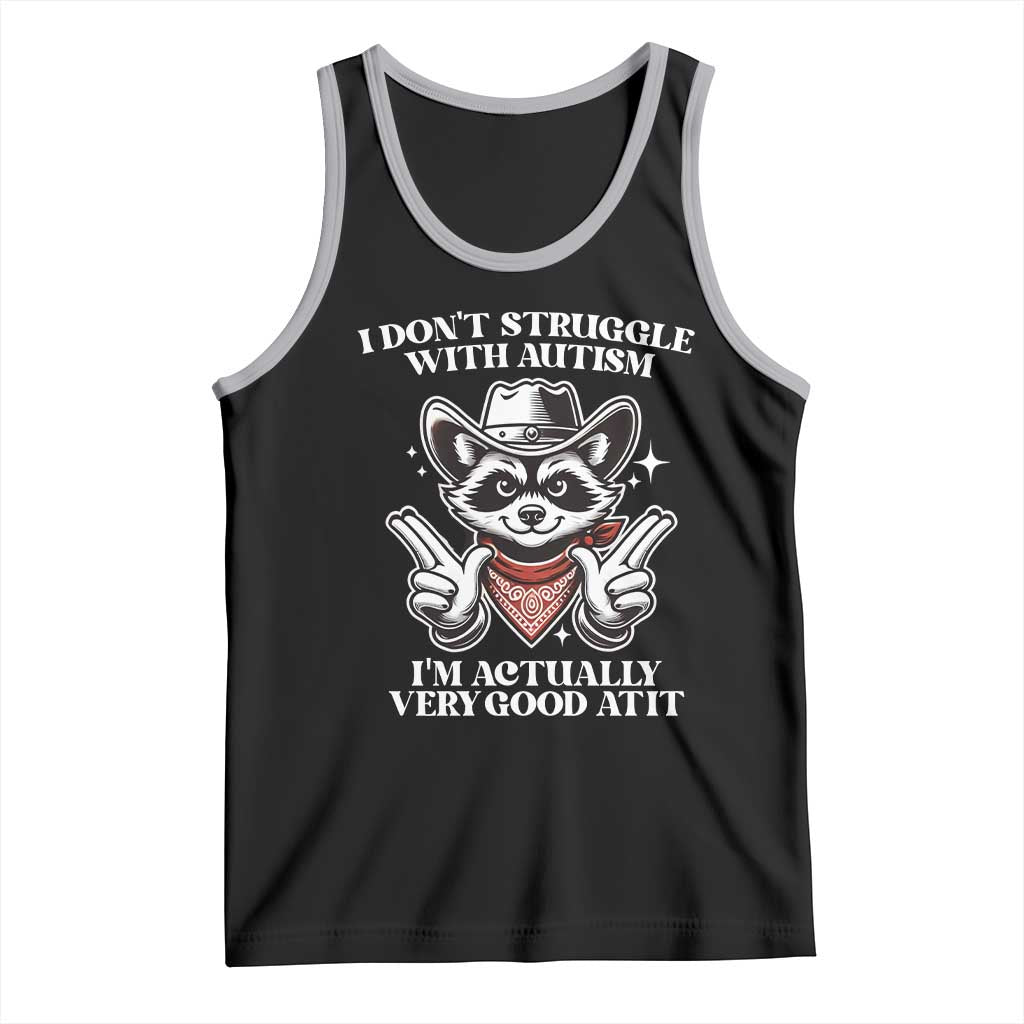 Funny Autistic Raccoon Tank Top I Don't Struggle With Autism