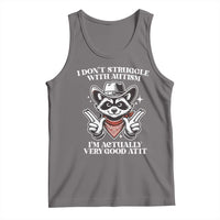 Funny Autistic Raccoon Tank Top I Don't Struggle With Autism