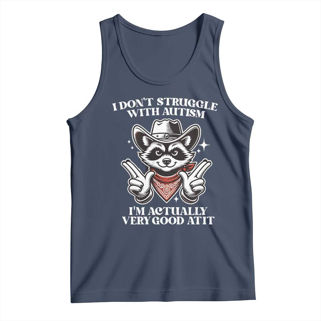 Funny Autistic Raccoon Tank Top I Don't Struggle With Autism