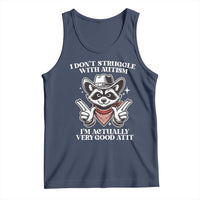 Funny Autistic Raccoon Tank Top I Don't Struggle With Autism