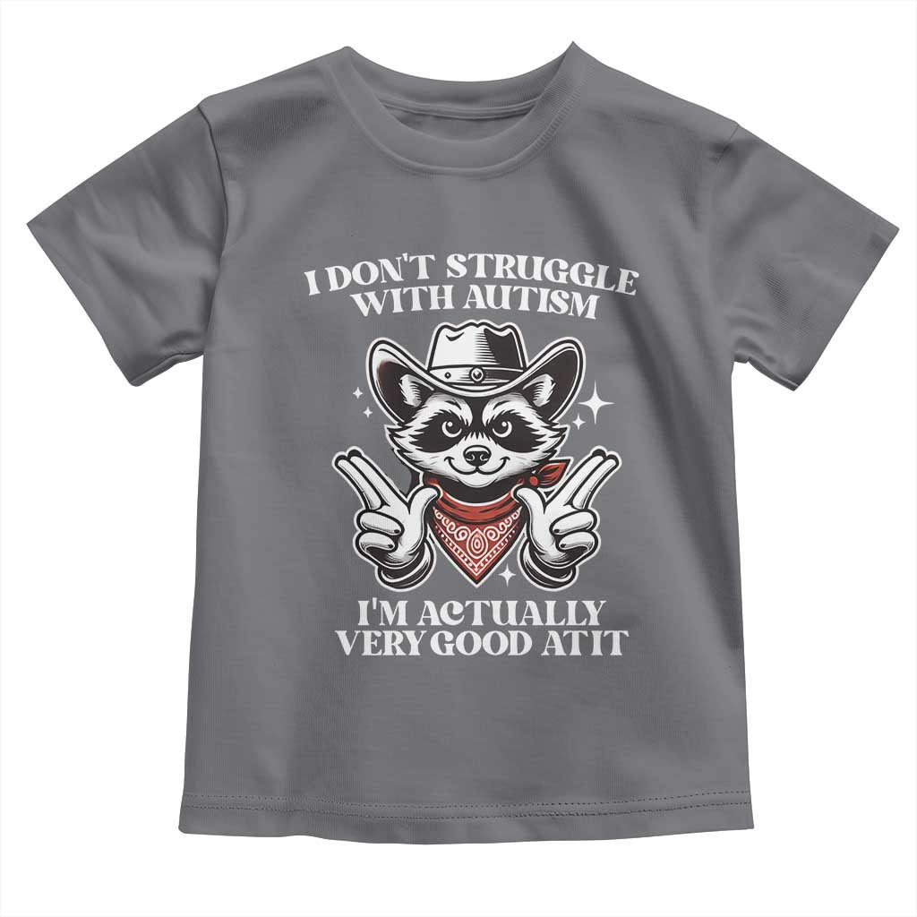 Funny Autistic Raccoon Toddler T Shirt I Don't Struggle With Autism