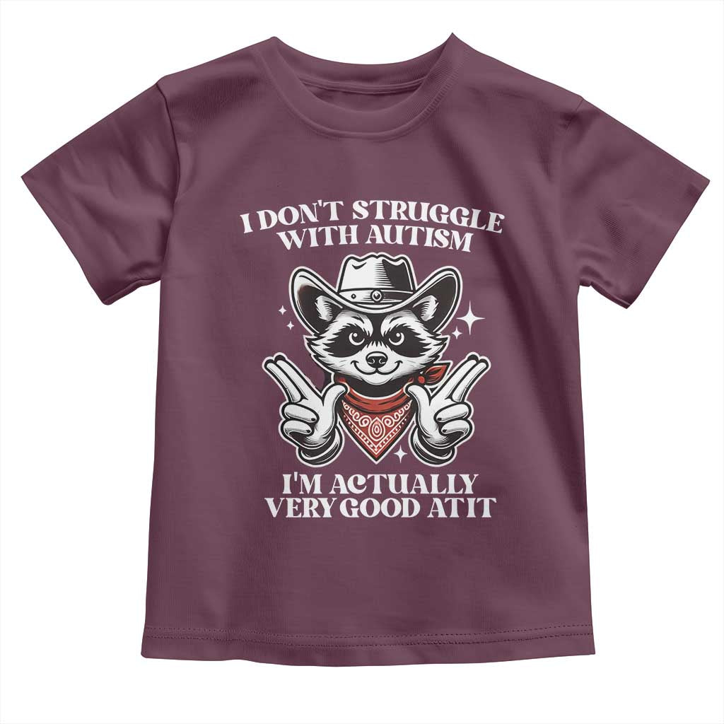 Funny Autistic Raccoon Toddler T Shirt I Don't Struggle With Autism