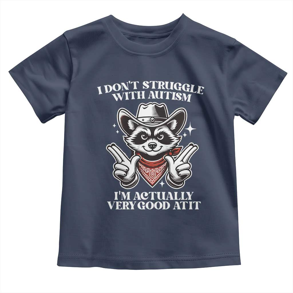 Funny Autistic Raccoon Toddler T Shirt I Don't Struggle With Autism