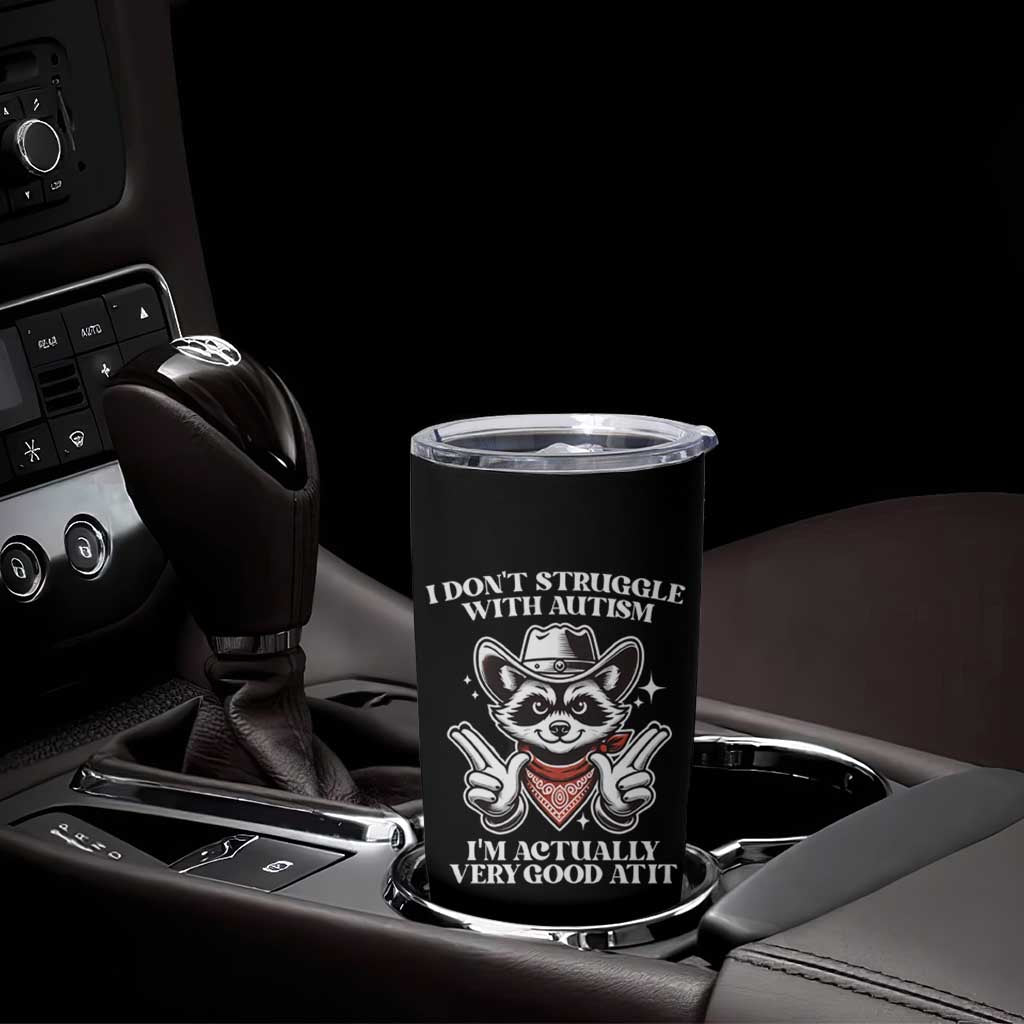 Funny Autistic Raccoon Tumbler Cup I Don't Struggle With Autism