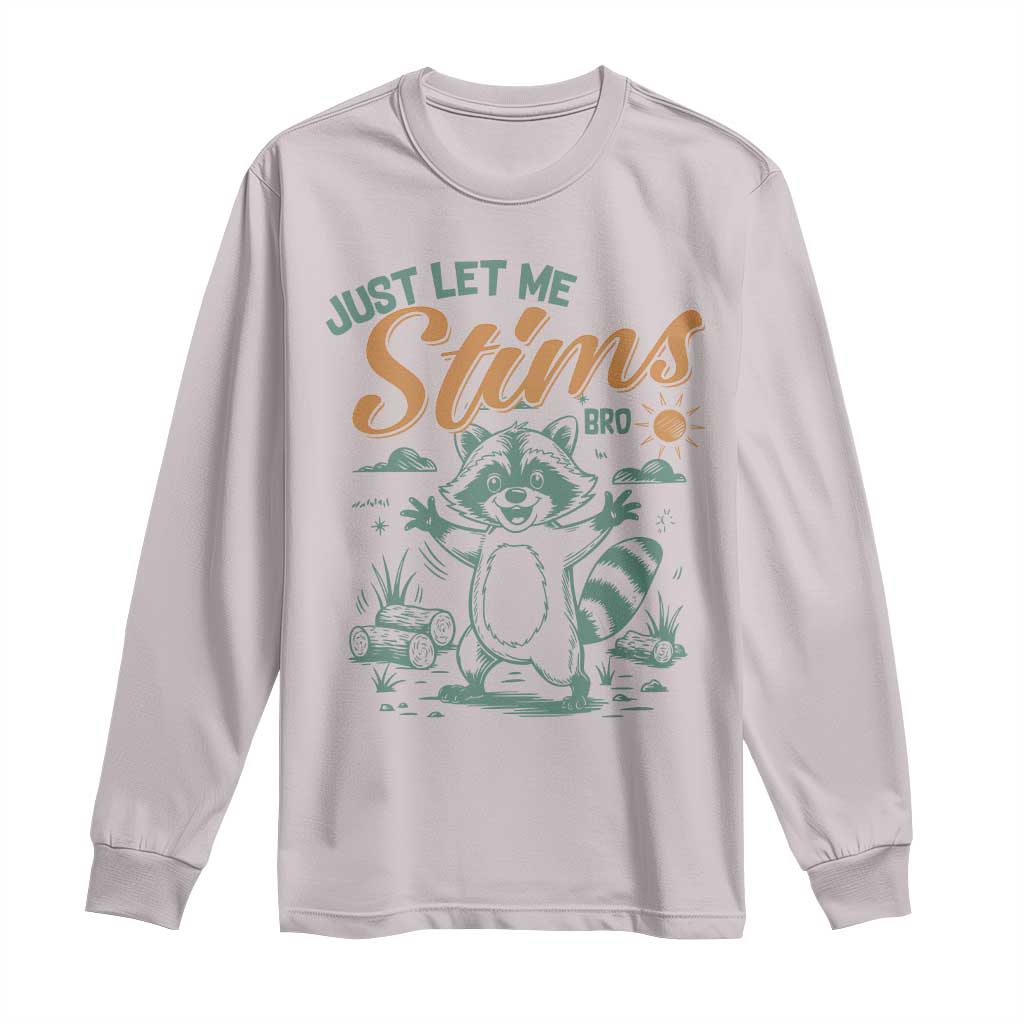 Funny Raccoon Autism Awareness Long Sleeve Shirt Just Let Me Stim Bro