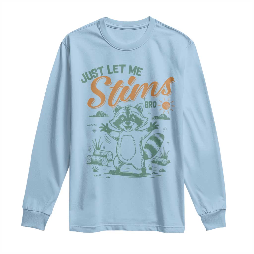 Funny Raccoon Autism Awareness Long Sleeve Shirt Just Let Me Stim Bro