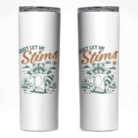 Funny Raccoon Autism Awareness Skinny Tumbler Just Let Me Stim Bro