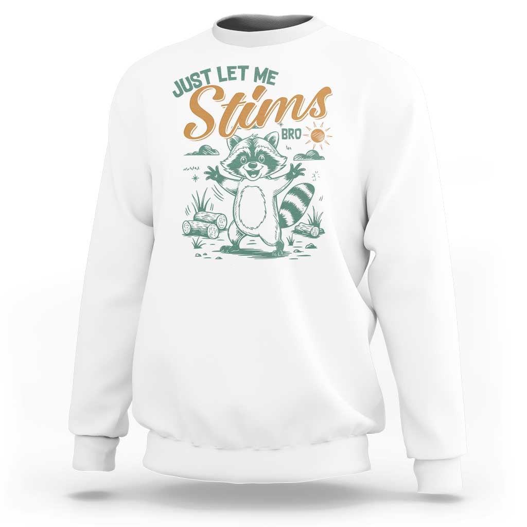 Funny Raccoon Autism Awareness Sweatshirt Just Let Me Stim Bro